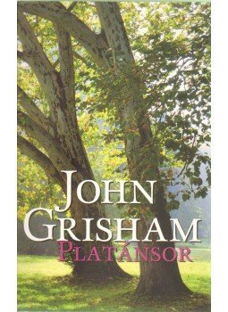 John Grisham - Platánsor John Grisham - Platánsor, Budapest 2014 antikvár könyv