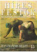 Rose, Stephen (főszerk.) - Híres festők 15 - Jean-François Millet és a barbizoni iskola