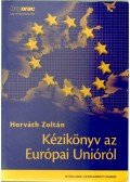 Horváth Zoltán - Kézikönyv az Európai Unióról
