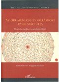 NAGYPÁL SZABOLCS - Az ökumenikus és vallásközi párbeszéd útja