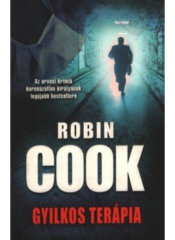 Robin Cook - Gyilkos terápia Robin Cook - Gyilkos terápia, Pécs 2011 antikvár könyv