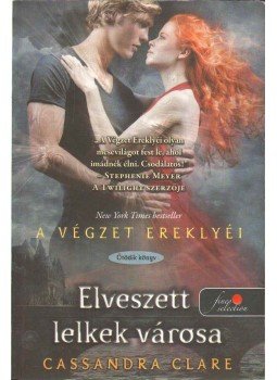 Cassandra Clare - Elveszett lelkek városa Cassandra Clare - Elveszett lelkek városa, Szeged 2013 antikvár könyv
