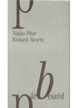 Nádas Péter, Swartz, Richard - Párbeszéd Nádas Péter, Swartz, Richard - Párbeszéd, Pécs 2008 antikvár könyv