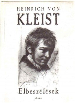 Kleist, Heinrich von - Elbeszélések Kleist, Heinrich von - Elbeszélések, Pécs 2001 antikvár könyv