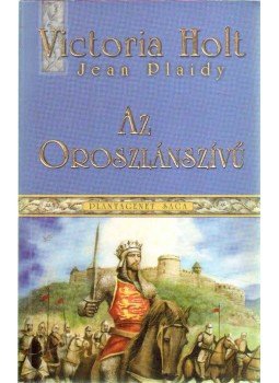 Plaidy, Jean, Victoria Holt - Az Oroszlánszívű Plaidy, Jean, Victoria Holt - Az Oroszlánszívű, 2011 antikvár könyv