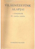 Harsányi Iván,Zrinszky László,Varga Dénesné - Világnézetünk alapjai