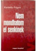 Karinthy Frigyes - Nem mondhatom el senkinek