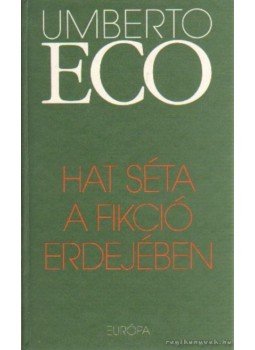 Umberto Eco - Hat séta a fikció erdejében Umberto Eco - Hat séta a fikció erdejében, Budapest 2002 antikvár könyv