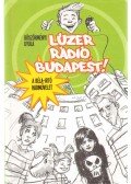 Böszörményi Gyula - Lúzer rádió, Budapest!