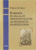 Farkas György - Kamarák és vállalati érdekképviseletek az integrációs felkészülésben