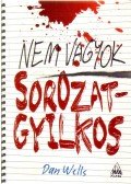 Dan Wells - Nem vagyok sorozatgyilkos