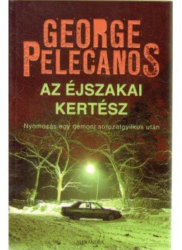 Pelecanos, George - Az éjszakai kertész Pelecanos, George - Az éjszakai kertész, Pécs 2009 antikvár könyv