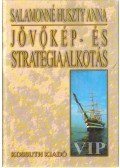 Salamonné Huszty Anna - Jövőkép- és stratégiaalkotás