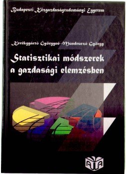 Mundruczó György, Kerékgyártó Györgyné - Statisztikai módszerek a gazdasági elemzésben Mundruczó György, Kerékgyártó Györgyné - Statisztikai módszerek a gazdasági elemzésben, Budapest 1999 antikvár könyv