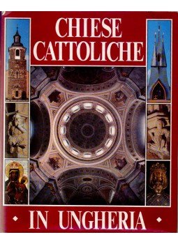Marosi Ernő, Dercsényi Balázs, Hegyi Gábor, Török József - Chiese cattoliche in Ungheria Marosi Ernő, Dercsényi Balázs, Hegyi Gábor, Török József - Chiese cattoliche in Ungheria, 1991 antikvár könyv