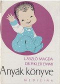 László Magda,Dr. Pikler Emmi - Anyák könyve