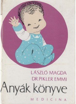 László Magda, Dr. Pikler Emmi - Anyák könyve László Magda, Dr. Pikler Emmi - Anyák könyve, Debrecen 1975 antikvár könyv