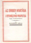 Bicsérdy Béla - Az ember hivatása és a reforméletmód prospektusa egy kötetben