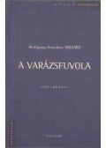 Schikaneder Emanuel - Wolfgang Amadeus Mozart: A varázsfuvola (szövegkönyv)