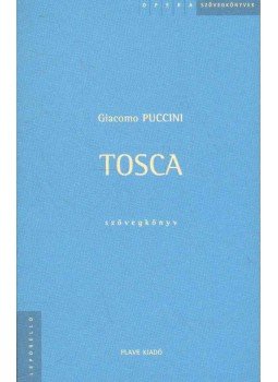 Giacosa G- Illica L., Sardou, V. - Giacomo Puccini: Tosca (szövegkönyv) Giacosa G- Illica L., Sardou, V. - Giacomo Puccini: Tosca (szövegkönyv), 2003 antikvár könyv