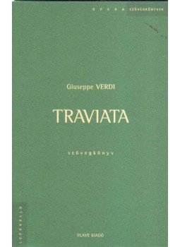 Piave, Francesco Maria - Giuseppe Verdi: Traviata (szövegkönyv) Piave, Francesco Maria - Giuseppe Verdi: Traviata (szövegkönyv), 2003 antikvár könyv
