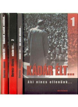 Berecz János - Kádár élt... 1-3. Berecz János - Kádár élt... 1-3., Budapest 0 antikvár könyv