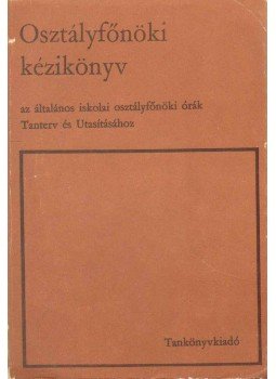 Majzik Lászlóné, Komár Károly - Osztályfőnöki kézikönyv Majzik Lászlóné, Komár Károly - Osztályfőnöki kézikönyv, Budapest 1971 antikvár könyv