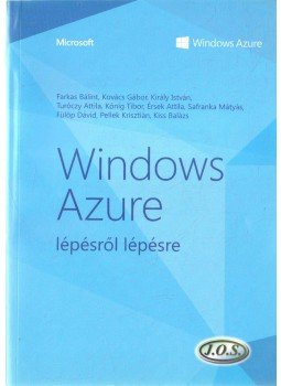 Kovács Gábor, Király István, Kiss Balázs, Farkas Bálint, Turóczy Attila, Kőnig Tibor, Érsek Attila, Safranka Mátyás, Fülöp Dávid, Pellek Krisztián - Windows Azure lépésről lépésre Kovács Gábor, Király István, Kiss Balázs, Farkas Bálint, Turóczy Attila, Kőnig Tibor, Érsek Attila, Safranka Mátyás, Fülöp Dávid, Pellek Krisztián - Windows Azure lépésről lépésre, Budapest 2013 antikvár könyv