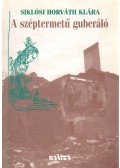 Siklósi Horváth Klára - A széptermetű guberáló