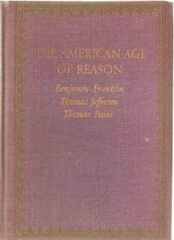 Franklin Benjámin, Jefferson, Thomas, Paine, Thomas - The American Age of Reason Franklin Benjámin, Jefferson, Thomas, Paine, Thomas - The American Age of Reason, 1977 antikvár könyv