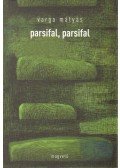 Varga Mátyás - Parsifal, parsifal