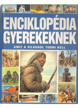Kész Barnabás, Dönsz Judit, Márián Katalin - Enciklopédia gyerekeknek Kész Barnabás, Dönsz Judit, Márián Katalin - Enciklopédia gyerekeknek, Budapest 2003 antikvár könyv