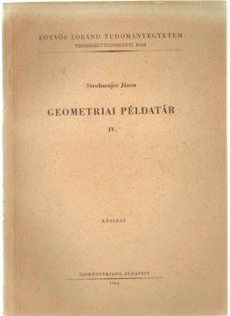 Strohmajer János - Geometriai példatár IV. Strohmajer János - Geometriai példatár IV., 1966 antikvár könyv