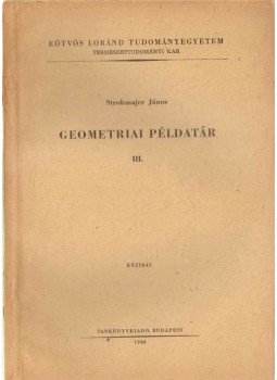 Strohmajer János - Geometriai példatár III. Strohmajer János - Geometriai példatár III., 1966 antikvár könyv