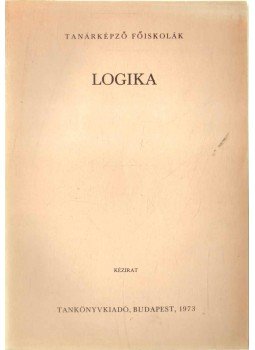 Tóth Balázs, Dr. Szendrei János - Logika Tóth Balázs, Dr. Szendrei János - Logika, 1973 antikvár könyv