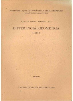 Rapcsák András, Tamássy Lajos - Differenciálgeometria I. rész Rapcsák András, Tamássy Lajos - Differenciálgeometria I. rész, 1969 antikvár könyv
