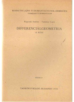 Rapcsák András, Tamássy Lajos - Differenciálgeometria II. rész Rapcsák András, Tamássy Lajos - Differenciálgeometria II. rész, 1970 antikvár könyv