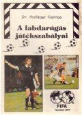 Dr. Szilágyi György - A labdarúgás játékszabályai