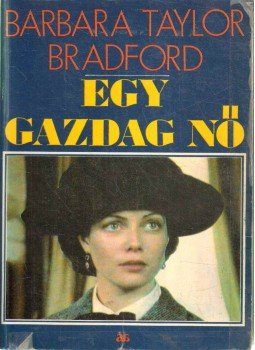 Barbara Taylor BRADFORD - Egy gazdag nő Barbara Taylor BRADFORD - Egy gazdag nő, 1992 antikvár könyv