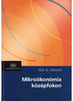 Hal R. Varian - Mikroökonómia középfokon Hal R. Varian - Mikroökonómia középfokon, Budapest 2008 antikvár könyv