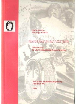 Hárs István, Kuczogi Tamás - Mindennapi marketing Hárs István, Kuczogi Tamás - Mindennapi marketing, 1997 antikvár könyv