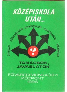 Práff Csaba, Holéczi Éva, Szabó Imre - Középiskola után...,  1996 antikvár könyv