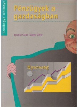 Losonczi Csaba, Magyar Gábor - Pénzügyek a gazdaságban Losonczi Csaba, Magyar Gábor - Pénzügyek a gazdaságban, Budapest 1993 antikvár könyv