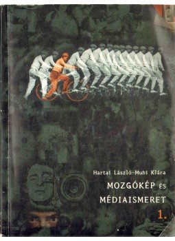 Hártai László, Muhi Klára - Mozgókép és médiaismeret 1. Hártai László, Muhi Klára - Mozgókép és médiaismeret 1., 2004 antikvár könyv