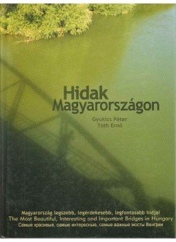 Gyukics Péter, Tóth Ernő - Hidak Magyarországon Gyukics Péter, Tóth Ernő - Hidak Magyarországon, Budapest 2005 antikvár könyv