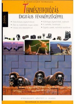 Enczi Zoltán, Korbely Attila, Klemanovics Márk, Richard Keating, Szabó Endre - Természetfotózás digitális fényképezőgéppel Enczi Zoltán, Korbely Attila, Klemanovics Márk, Richard Keating, Szabó Endre - Természetfotózás digitális fényképezőgéppel, Budapest 2006 antikvár könyv