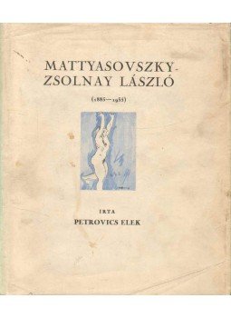 Petrovics Elek - Mattyasovszky-Zsolnay László (dedikált) Petrovics Elek - Mattyasovszky-Zsolnay László (dedikált), Budapest 1936 antikvár könyv