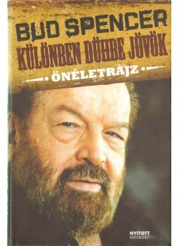 Bud Spencer - Különben dühbe jövök Bud Spencer - Különben dühbe jövök, Budapest 2010 antikvár könyv