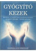 Barbara Ann Brennan - Gyógyító kezek