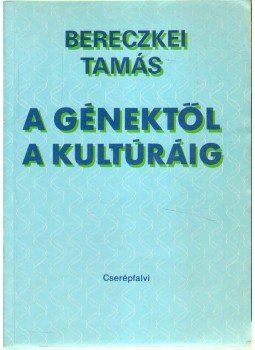 Bereczkei Tamás - A génektől a kultúráig Bereczkei Tamás - A génektől a kultúráig, 1992 antikvár könyv